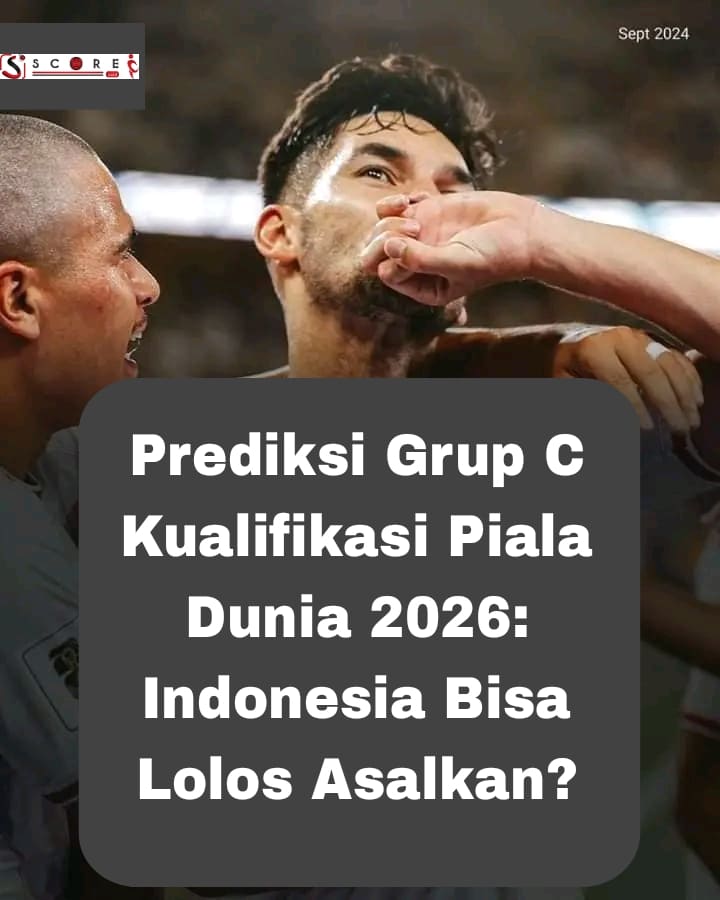 Prediksi Grup C Kualifikasi Piala Dunia 2026: Indonesia Bisa Lolos Asalkan?