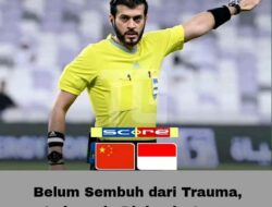 Belum Sembuh dari Trauma, Indonesia Dipimpin Omar Mohammed Al-Ali Lawan China