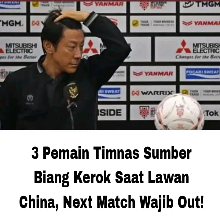 3 Pemain Indonesia Sumber Biang Kerok Saat Lawan China, Next Match Wajib Out!