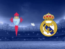 Prediksi Celta Vigo vs Real Madrid 20 Oktober 2024