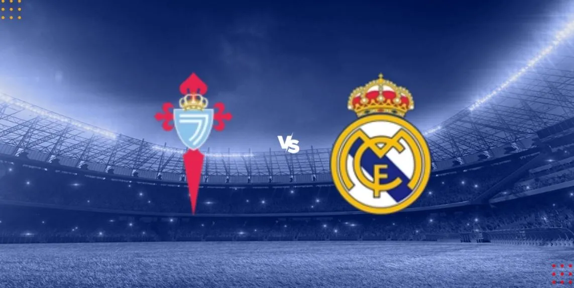 Celta Vigo vs Real Madrid