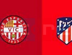 Prediksi Skor Vic vs Atletico Madrid: Copa del Rey Preliminary Round