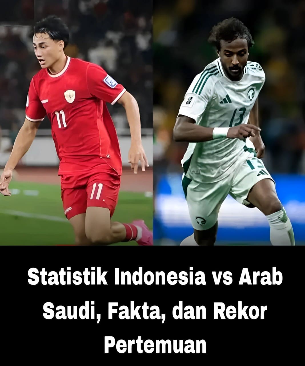 Statistik Indonesia vs Arab Saudi, Fakta, dan Rekor Pertemuan