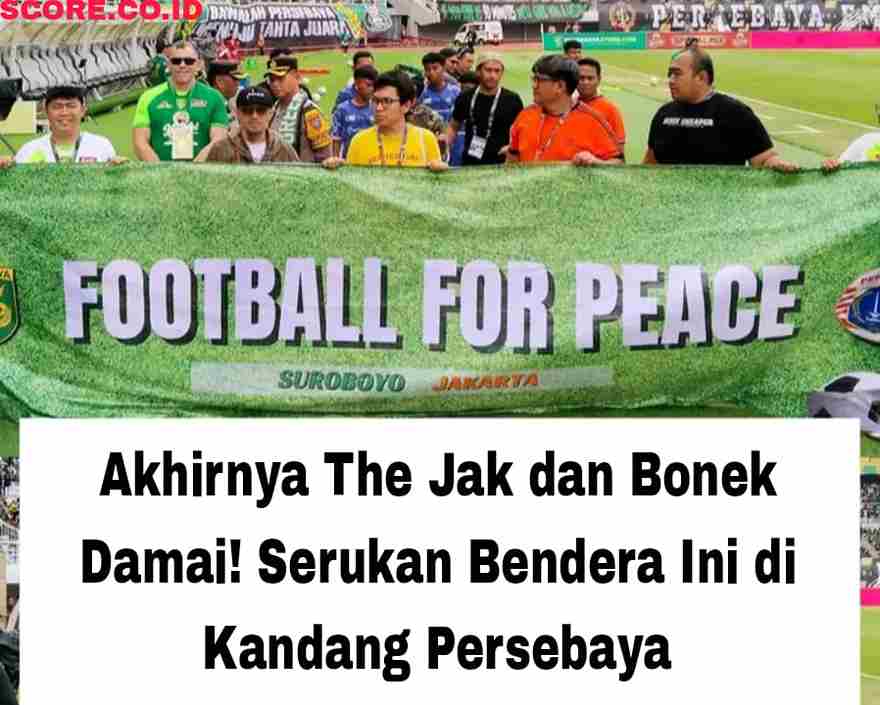 The Jak dan Bonek Akhirnya Berdamai