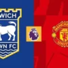 Prediksi Bola Ipswich Town Vs Man United 24 November 2024