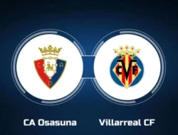 Prediksi Bola Osasuna Vs Villarreal 24 November 2024