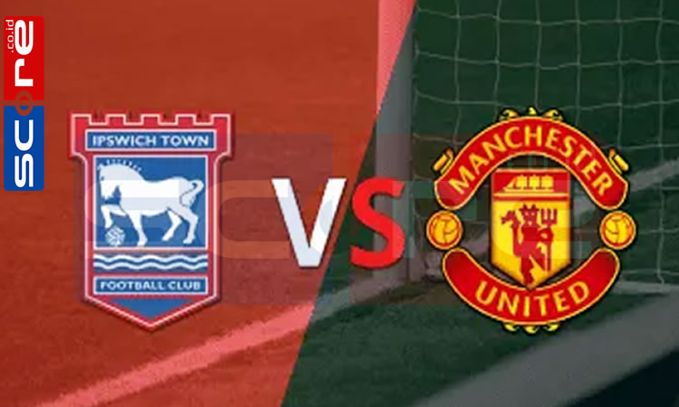 Prediksi Skor Ipswich Town vs Manchester United