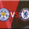 Prediksi Skor Leicester City vs Chelsea: Liga Premier Pekan ke-12