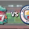 Prediksi Skor Liverpool vs Manchester City: Premier League Pekan ke-13