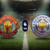 Prediksi Skor Man. United vs Leicester City: Matchday 11 Premier League