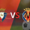 Prediksi Skor Osasuna vs Villarreal: La Liga 2024/2025 Pekan ke-14