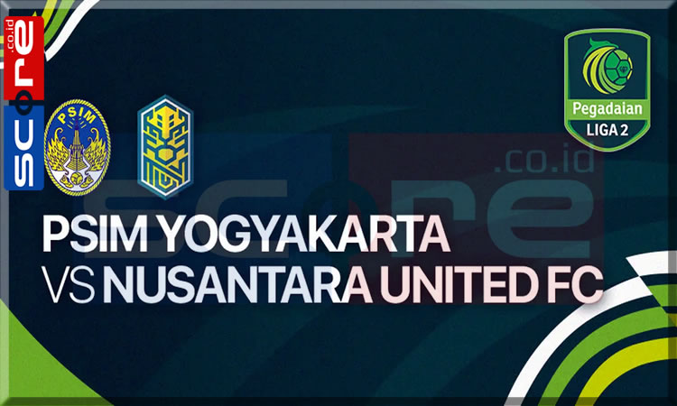 Prediksi Skor PSIM Yogyakarta vs Nusantara United: Liga 2 Indonesia