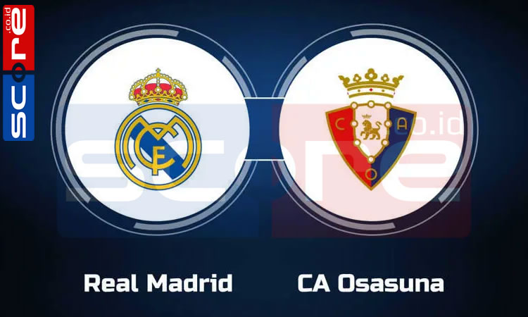 Prediksi Skor Real Madrid vs Osasuna