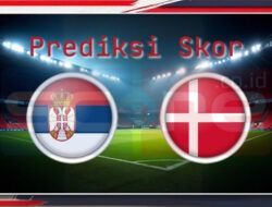 Prediksi Skor Serbia vs Denmark: UEFA Nations League 2024/2025