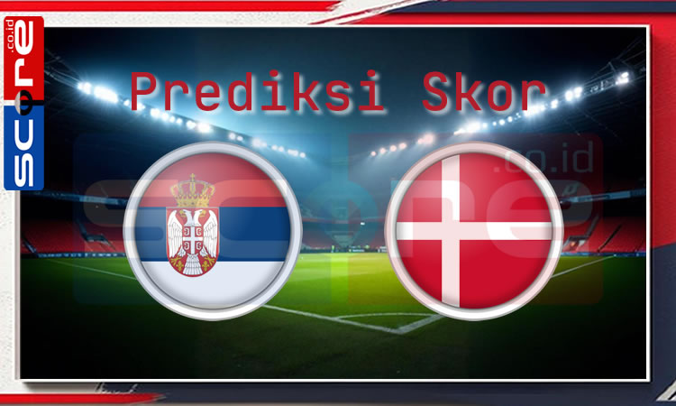 Prediksi Skor Serbia vs Denmark: UEFA Nations League 2024/2025