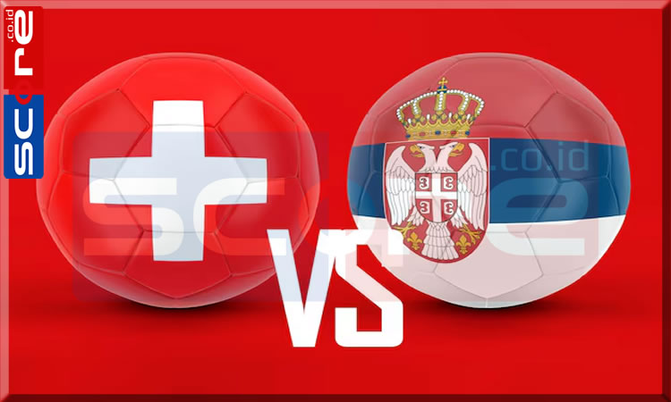 Prediksi Skor Swiss vs Serbia