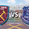 Prediksi Skor West Ham vs Everton: Premier League (EPL) 2024/25 Pekan ke-11