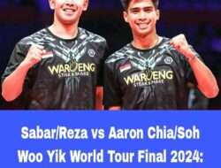 Sabar/Reza vs Aaron Chia/Soh Woo Yik World Tour Final 2024: Prediksi Akurat SCORE.CO.ID