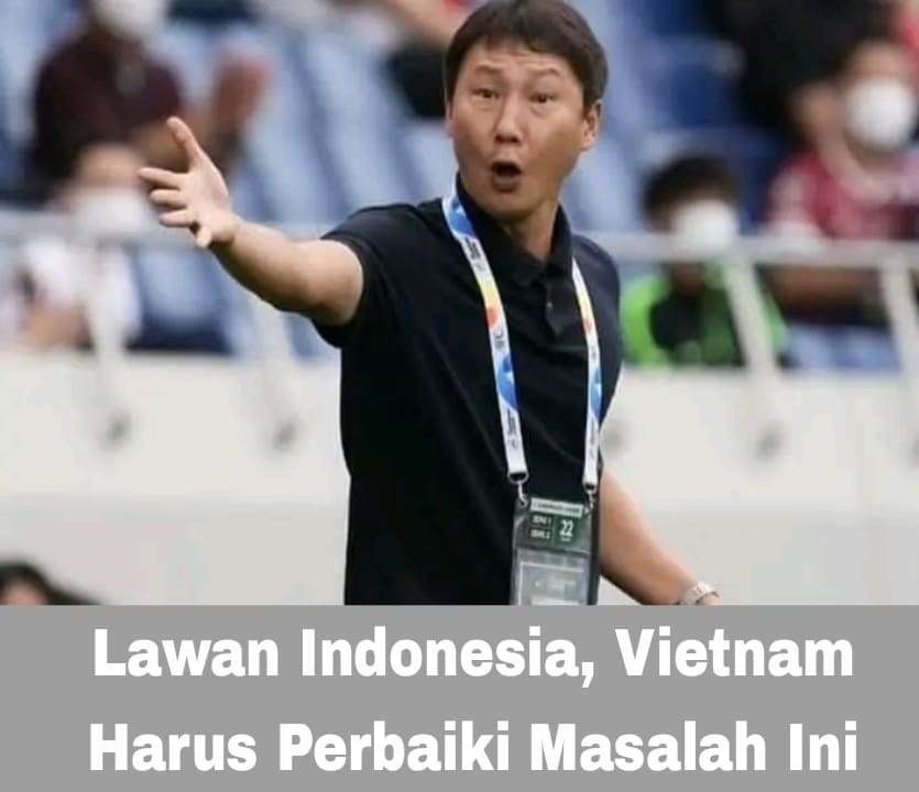 Lawan Indonesia, Vietnam Harus Perbaiki Masalah Ini