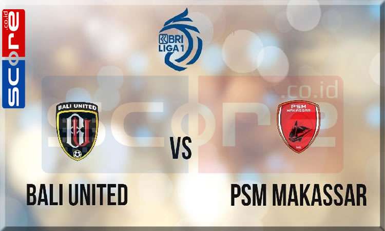 Prediksi Skor Bali United vs PSM Makassar