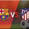 Prediksi Skor Barcelona vs Atletico Madrid: 22 Desember 2024