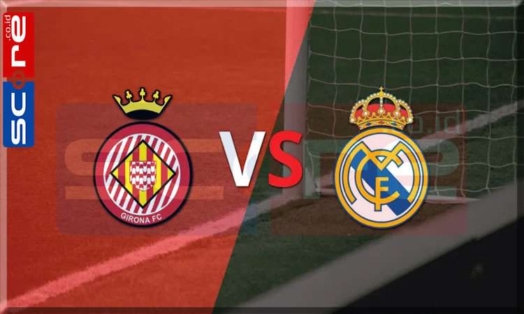 Prediksi Skor Girona vs Real Madrid