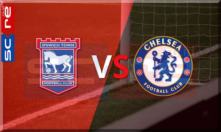 Prediksi Skor Ipswich Town vs Chelsea