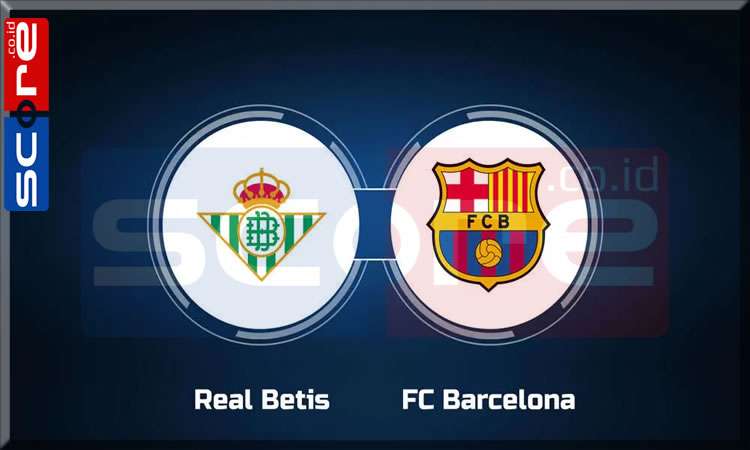 Prediksi Skor Real Betis vs Barcelona