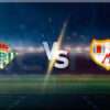 Prediksi Skor Real Betis vs Rayo Vallecano: 23 Desember 2024