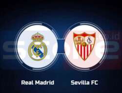 Prediksi Skor Real Madrid vs Sevilla: 22 Desember 2024