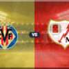 Prediksi Skor Villarreal vs Rayo Vallecano: 19 Desember 2024