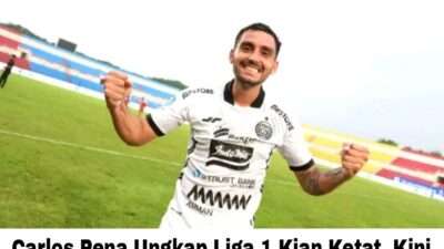 Carlos Pena Ungkap Liga 1 Kian Ketat, Kini Terbantu Sejak Kedatangan Pablo Andrade