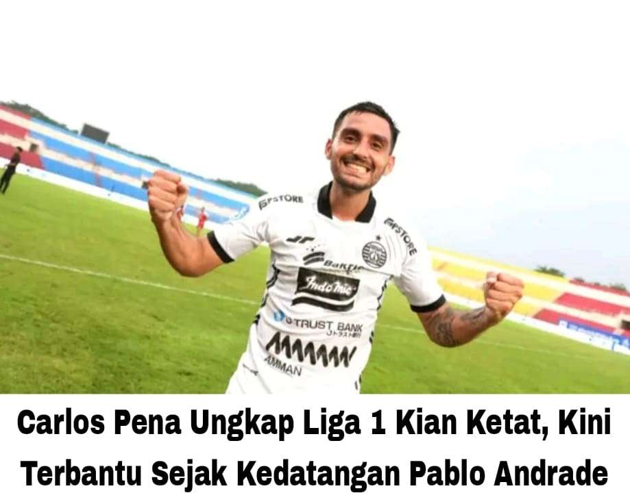 Carlos Pena Ungkap Liga 1 Kian Ketat, Kini Terbantu Sejak Kedatangan Pablo Andrade