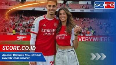 Arsenal Didepak MU, Istri Kai Havertz Jadi Sasaran