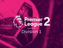 Klasemen Premier League 2 Divisi 1: Tim-Tim yang Bersiap Maju ke Level Berikutnya