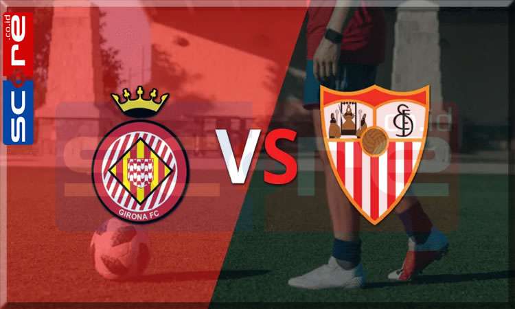 Prediksi Skor Girona vs Sevilla