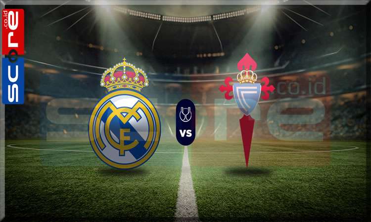 Prediksi Skor Real Madrid vs Celta Vigo