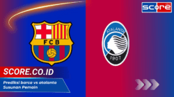 Prediksi Barca vs Atalanta: Susunan Pemain, dan Analisis Pertandingan