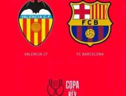 Prediksi Skor Barcelona vs Valencia Perempat Final Copa Del Rey, 7/2/2025 Jam 4 Malam