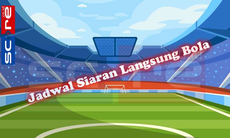 Jadwal Siaran Langsung Bola Malam Ini 06 Februari 2025