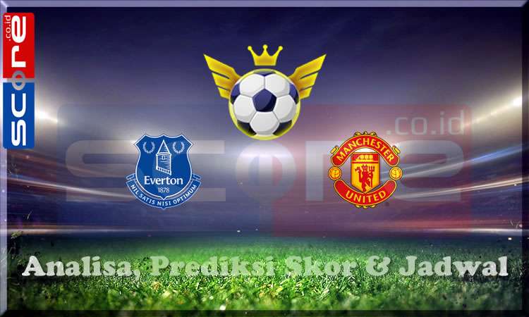 Prediksi Skor Everton vs MU