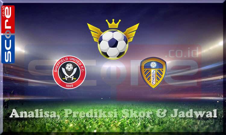 Prediksi Skor Sheffield United vs Leeds United