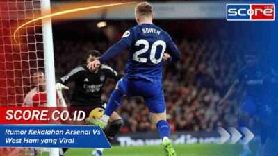 Rumor Kekalahan Arsenal Vs West Ham yang Viral