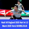 Hasil All England 2025 Hari Ini 13 Maret Versi SCORE.CO.ID