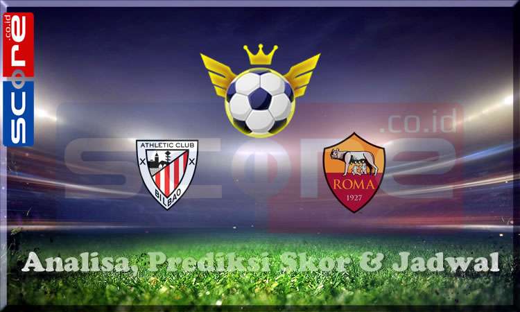Prediksi Skor Athletic Bilbao vs AS Roma