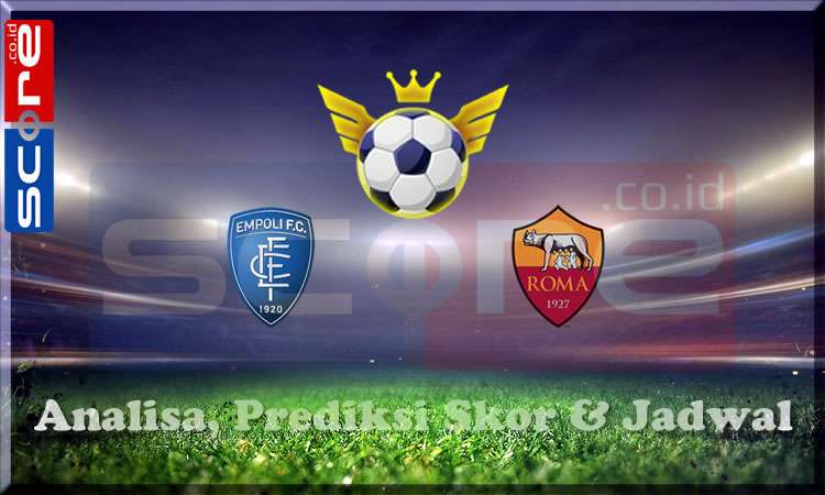 Prediksi Skor Empoli vs AS Roma