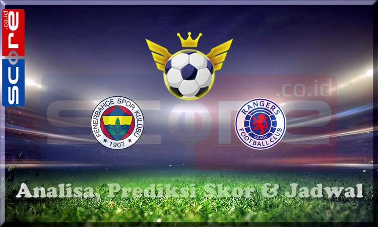 Prediksi Skor Fenerbahce vs Rangers