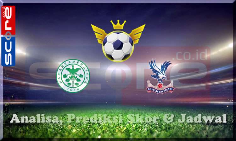 Prediksi Skor Hamarkameratene vs Crystal Palace