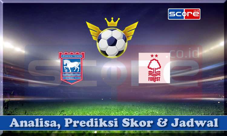 Prediksi Skor Ipswich Town vs Nottingham