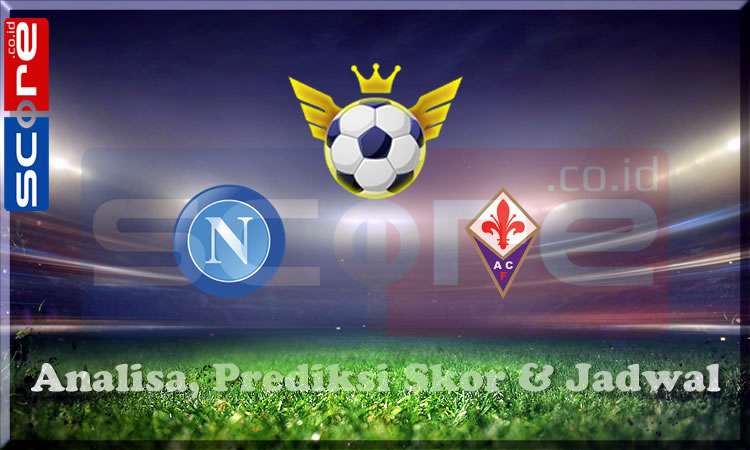 Prediksi Skor Napoli vs Fiorentina